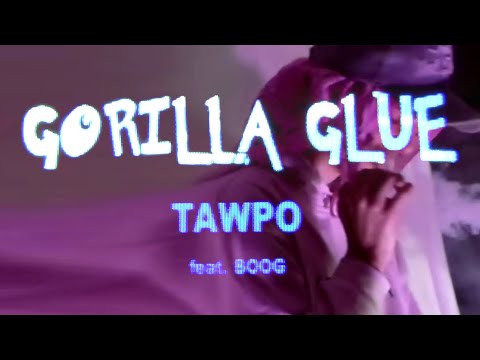 TAWPO - GORILLA GLUE FEAT. BOOG (Official Music Video) (Dir. By @speederrrr)