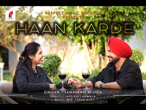 HAAN KARDE (FULL VIDEO)  | SUKHMAN MIDDA | JASS KALLARWALA |  SPADE ACE | LATEST PUNJABI SONG 2024