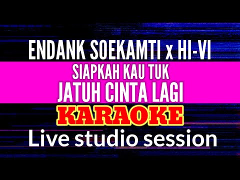 SIAPKAH KAU TUK JATUH CINTA LAGI - HIVI X ENDANK SOEKAMTI (KARAOKE) live Session