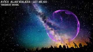 Avicii  Alan Walker - Let Me Go (New Song 2017)
