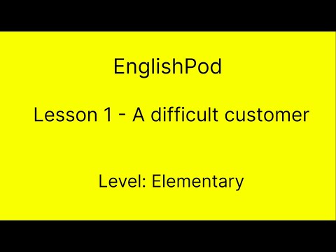 EnglishPod 1 - Elementary - Difficult Customer