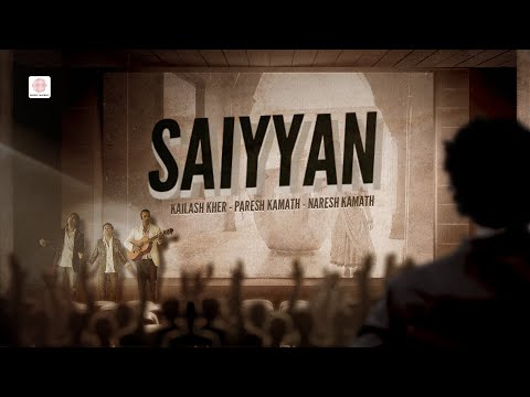 Kailash Kher - Saiyyan (w/ Paresh Kamath, Naresh Kamath) on Spotify Charts