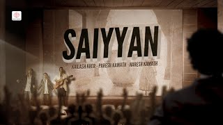 Saiyyan (Lyric Video) - Kailash Kher | Paresh Kamath| Naresh Kamath | Kailasa Jhoomo Re