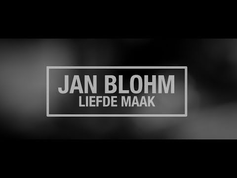 Jan Blohm - Liefde Maak (Offisiële Musiekvideo)