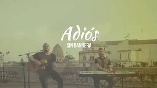 Adiós - Sin bandera (Lyrics)