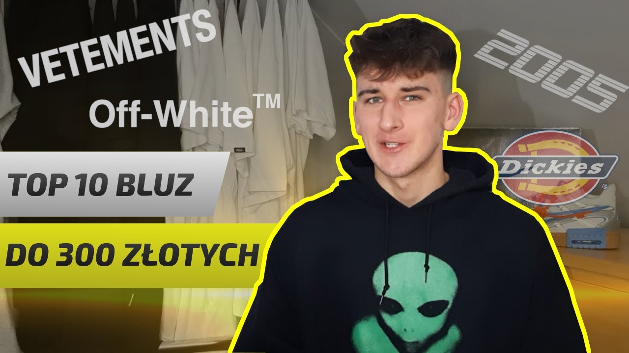 TOP 10 BLUZ DO 300ZŁ! | STREETWEAR