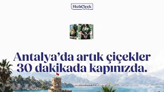 O Gün Geldi! 🎊 Hızlı Çiçek Antalya'da Açıldı — Mutluluk Artık Çok Daha