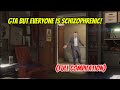GTA 5 But Everyone Is Schizophrenic Full Compilation