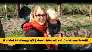 Gewichtsverlies? Ontstress Jezelf! | Wandel Challenge #5