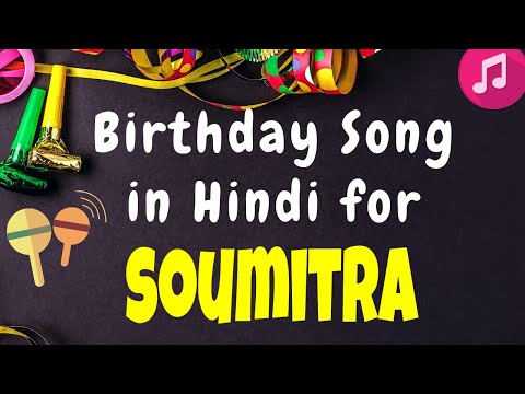 Birthday Song for Soumitra | Happy Birthday Soumitra Song | Happy Birthday Soumitra Song hindi