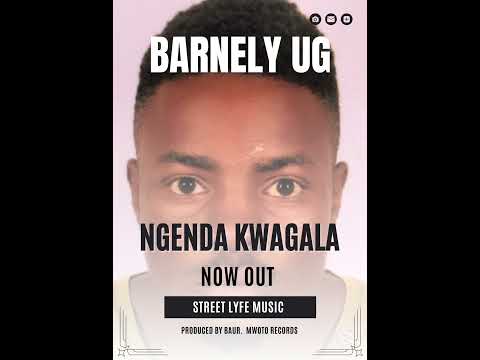 NGENDA KWAGALA. (January ) BY BARNELY UG #dancehallmusic #music
