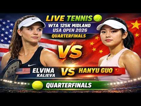 Elvina Kalieva vs Hanyu Guo 🎾LIVE TENNIS WTA 125K MIDLAND USA OPEN 2026 | Quarterfinals