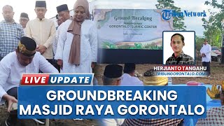 Pembangunan Gorontalo Islamic Center Dimulai, Gubernur Gusnar Ismail Letakkan Batu Pertama