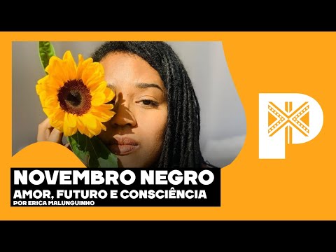 NOVEMBRO NEGRO - AMOR, FUTURO E CONSCIÊNCIA