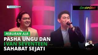 Download lagu Pasha Ungu & Ifan Seventeen - Sahabat Sejati | HIBURAN AJA mp3