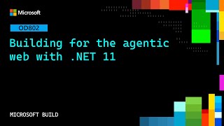 Building for the agentic web with .NET 11 | OD802