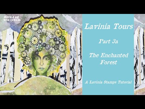 Lavinia Tours 3 - The Enchanted Forest  Part 1 by Emma-Jo - A Lavinia Stamps Tutorial