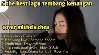 Download lagu Terbaru !!! 5 LAGU TERBAIK TEMBANG KENANGAN cover MICHELA THEA | cover lagu indonesia mp3