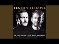 Testify To Love