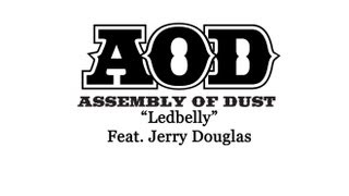Ledbelly~ Assembly Of Dust feat. Jerry Douglas