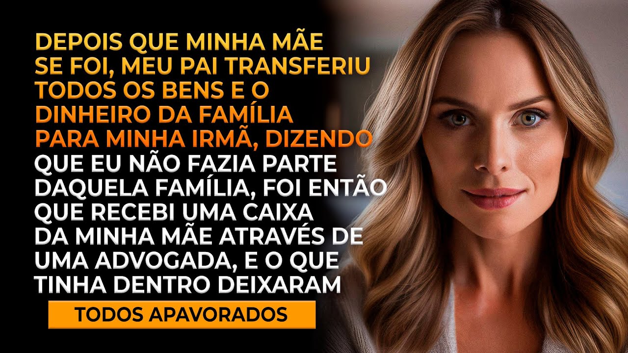 Minha irmã herdou tudo da nossa família, com apoio do meu pai, mas o presente que minha mãe deixou