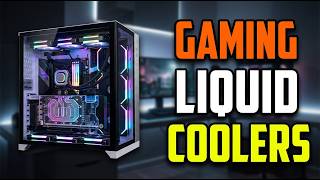 TOP 5 Best Gaming Liquid Coolers 2026