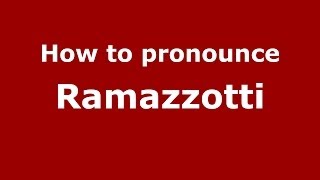 How to pronounce Ramazzotti