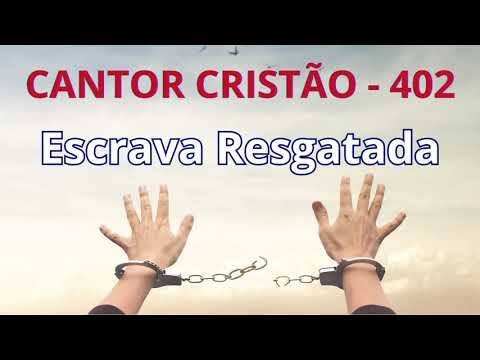 Escrava Resgatada - Cantor Cristão