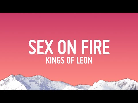 Kings Of Leon - Sex on Fire (Lyrics)