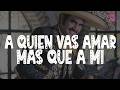 Vicente Fernández - A Quien Vas a Amar Mas Que a Mi (Letra)
