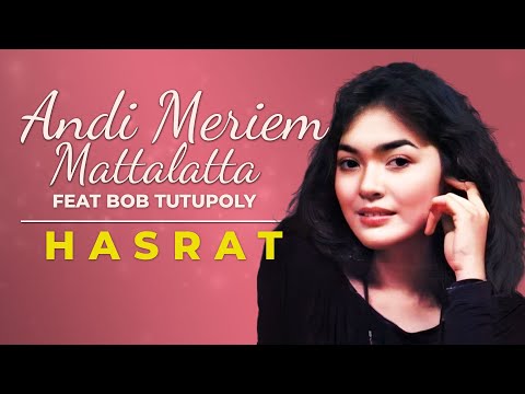Andi Meriem Mattalatta ft. Bob Tutupoly - Hasrat