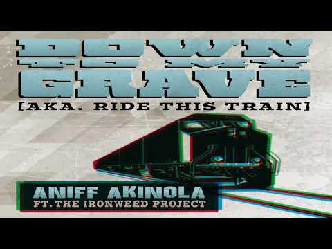 Down To My Grave -  Aniff Akinola ft The Ironweed Project@
