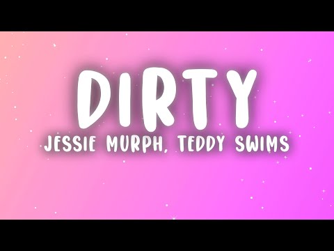 Jessie Murph - Dirty  (Lyrics) ft. Teddy Swims