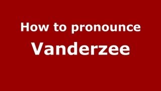 How to pronounce Vanderzee