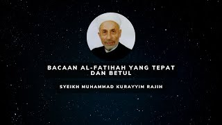 Download lagu Bacaan Surah Al-Fatihah Paling Tepat- Syeikh Muhammad Kurayyim Rajih mp3