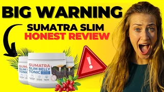 SUMATRA SLIM BELLY TONIC REVIEW (⚠️BIG WARNING!⚠️) SUMATRA SLIM Weight Loss - Sumatra Slim Reviews