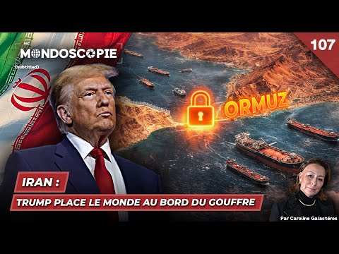 Iran: Trump Pushes the World to the Brink (Mondoscopie 107)