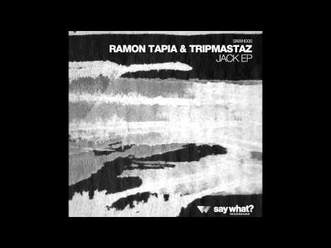 Ramon Tapia & Tripmastaz - Jack (Original Mix) [Say What? Recordings]