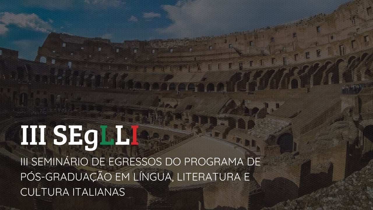 III SEGLLI -  Seminário de Egressos do PPG em Língua, Literatura e Cultura Italianas