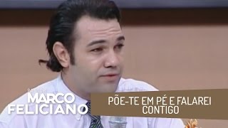PÕE-TE EM PÉ E FALAREI CONTIGO, PASTOR MARCO FELICIANO