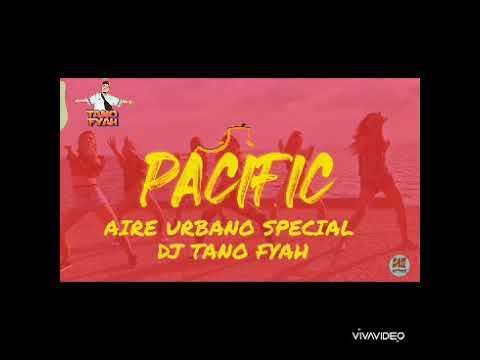 Pacific - Aire urbano special DJ Tano Fyah