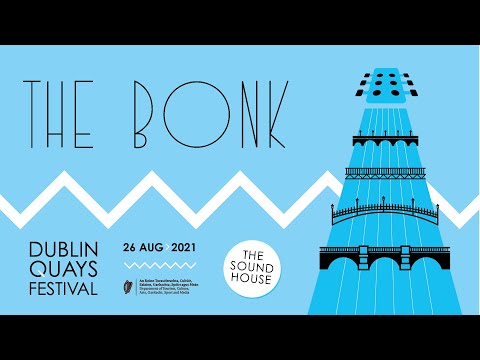 The Dublin Quays Festival 2021 presents The Bonk live at The Sound House