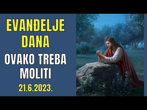 EVANĐELJE DANA - OVAKO TREBA MOLITI - UČI NAS ISUS KRIST