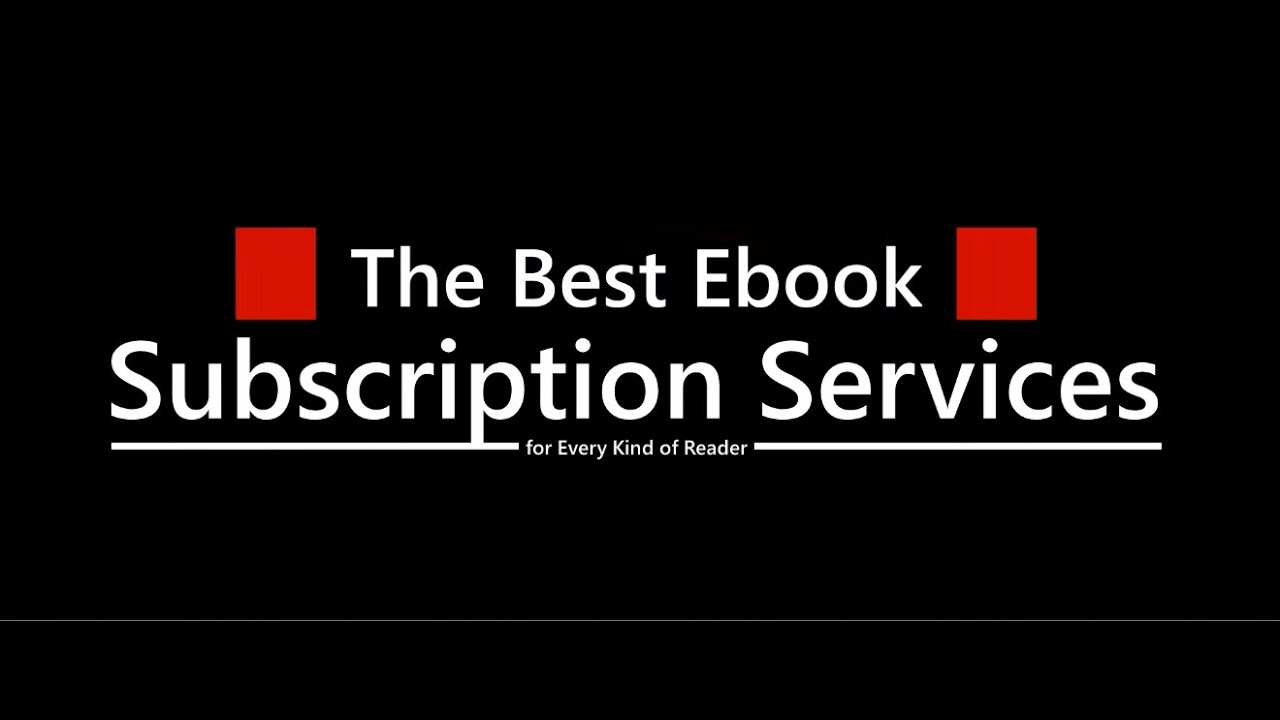 The Best Ebook Subscription Services for Every Kind of Reader