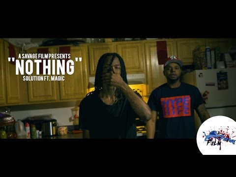 Solution Ft. Magic- Nothing [Prod By @HollaDrillBoi] | Shot By @SavageFilms91