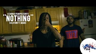 Solution Ft. Magic- Nothing [Prod By @HollaDrillBoi] | Shot By @SavageFilms91