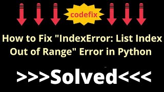 How to Fix "IndexError: List Index Out of Range"  error in Python