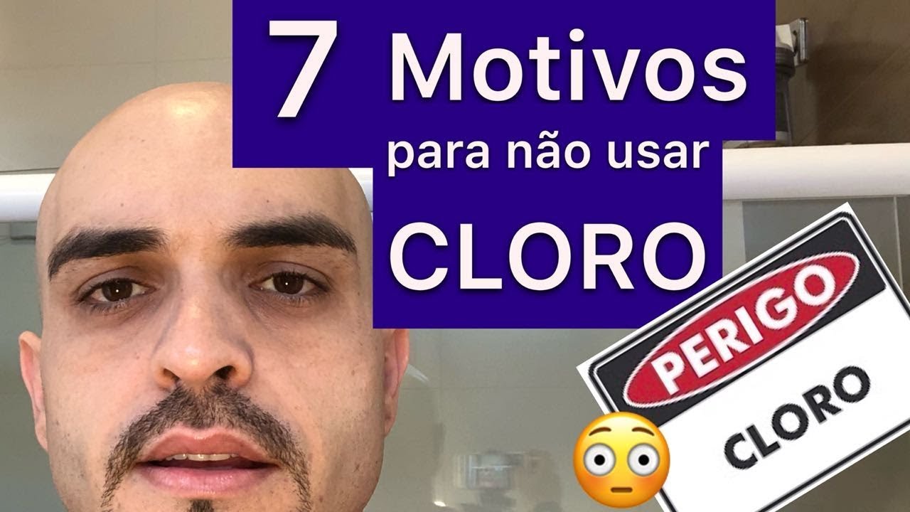 7 MOTIVOS PARA NÃO USAR O CLORO