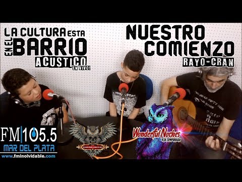 Nuestro Comienzo (Acustico en Vivo) | Rayo - Cran | La Cultura esta en el Barrio | #WonderfulNoches