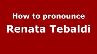 How to pronounce Renata Tebaldi